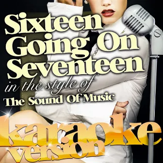 Sixteen Going on Seventeen (In the Style of the Sound of Music) [Karaoke Version] - Single by Ameritz Karaoke Classics