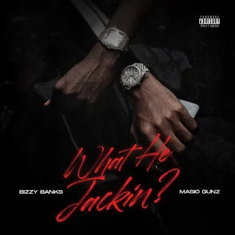 What He Jackin? by Masio Gunz