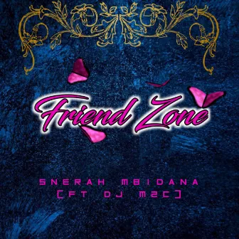 Friend Zone by Snerah Mbidana