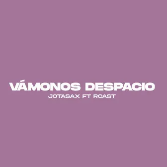 Vámonos Despacio by Jota Sax