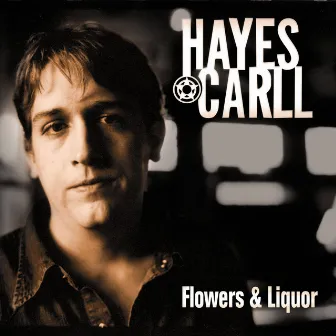 Flowers and Liquor by Hayes Carll