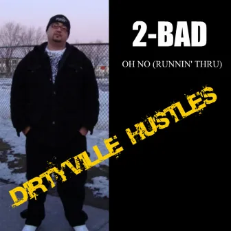 Oh No (Runnin' Thru) [feat. Grizz, Grim Reaps, D.M.Z. and Tha Mic Felon] - Single by 2Bad