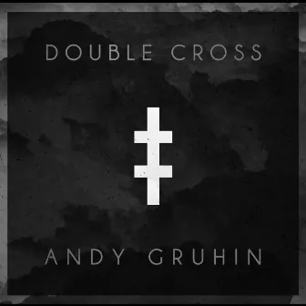 Double Cross by Andy Gruhin