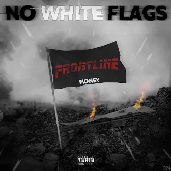 No White Flags by Frontline Money