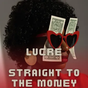 Straight to the Money by Lucre