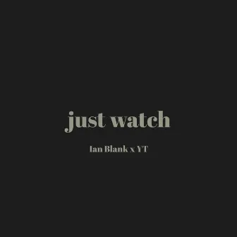 Just Watch by Ian Blank