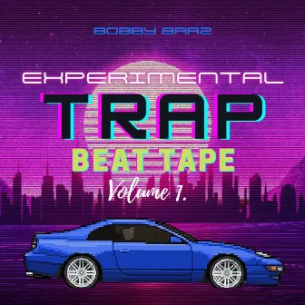 Experimental Trap Beat Tape: Volume 1 by Bobby Barz