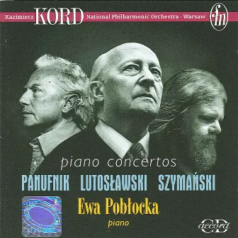 Panufnik, A.: Piano Concerto / Lutoslawski, W.: Piano Concerto / Szymanski, P.: Piano Concerto by Kazimierz Kord