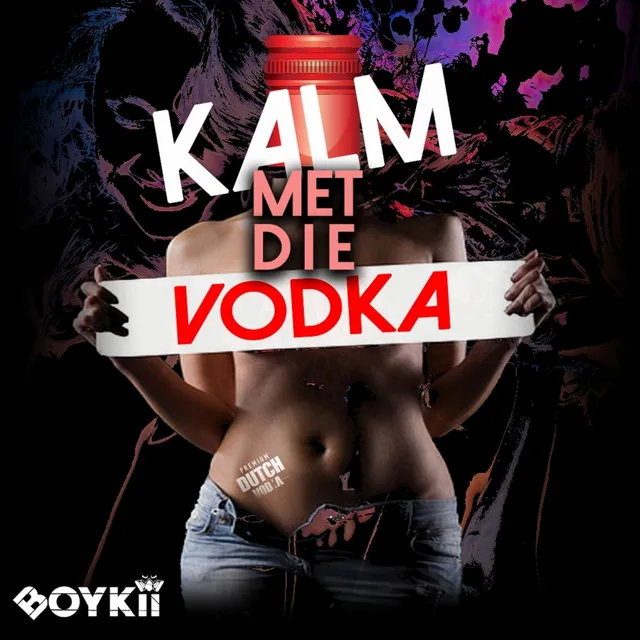 Kalm Met Die Vodka