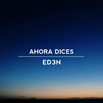 Ahora Dices by ED3N