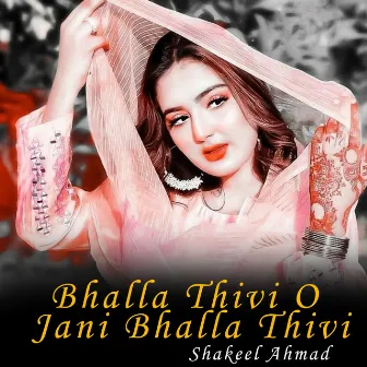 Bhalla Thivi O Jani Bhalla Thivi by Shakeel Ahmad