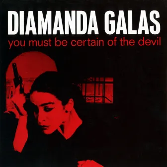 You Must Be Certain Of The Devil by Diamanda Galás