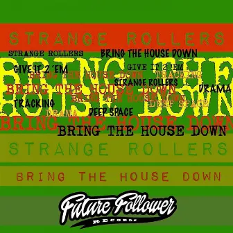 Bring The House Down by Strange Rollers