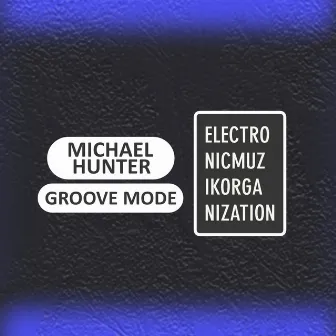 Groove Mode by Michael Hunter