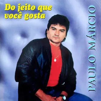 Do Jeito Que Você Gosta by Paulo Márcio