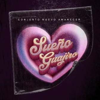 sueño guajiro by Conjunto Nuevo Amanecer