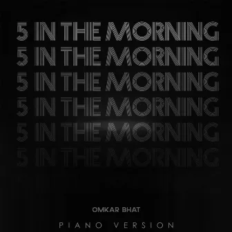 5 In The Morning (Piano Version) by Omkar Bhat