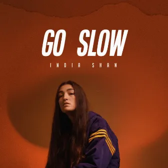 Go Slow by India Shan