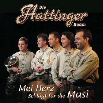 Mei Herz schlågt für die Musi by Die Hattinger Buam