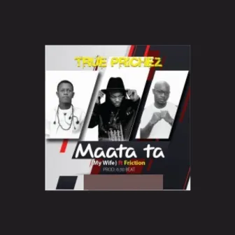 Mataa ta by True prichez