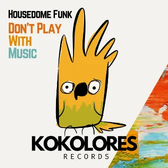 Don’t Play With Music by Housedome Funk