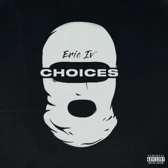 Choices by Eric IV