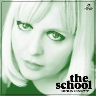 Loveless Unbeliever (Special Reissue) by The School