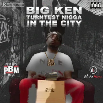 Turntest Nigga In The City by Big Ken