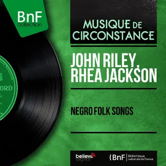 Negro Folk Songs (feat. Monique Rollin) [Mono Version] by John Riley