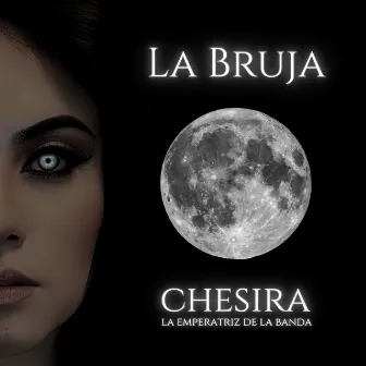 La Bruja by Chesira la Emperatriz de la Banda