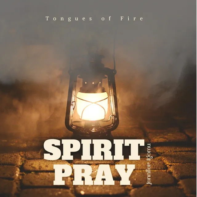 Spirit pray Tongues of fire