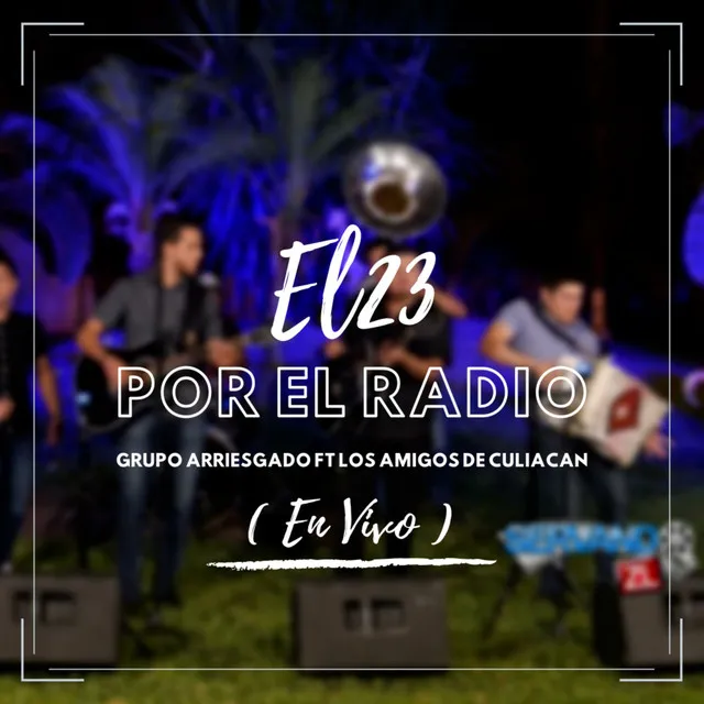 El 23 Por El Radio (En Vivo) Ft. Los Amigos De Culiacàn