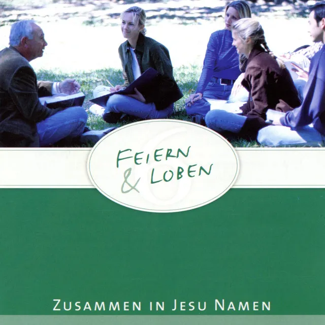 Feiern & Loben 6 - Zusammen in Jesu Namen