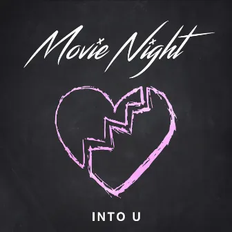 Into U by Movie Night