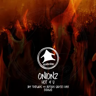 Hot 4 U by Onionz