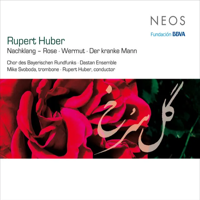 Rupert Huber: Nachklang (Rose), Wermut & Der kranke Mann