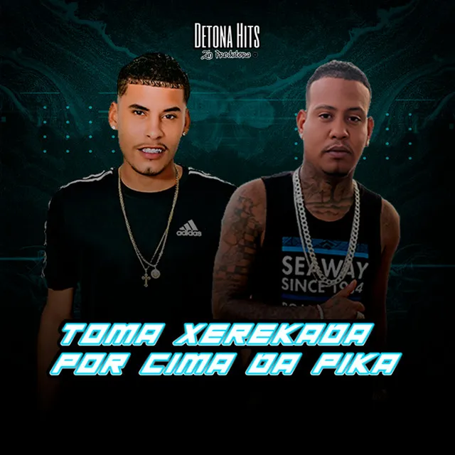 Toma Xerekada por Cima da Pika (feat. Acena No Beat)