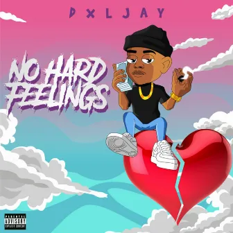 No Hard Feelings by Dxl Jay