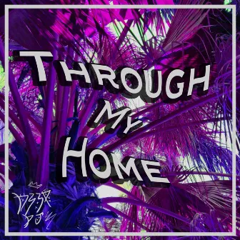 Through My Home by Deep