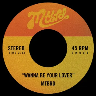 Wanna Be Your Lover by Mtbrd