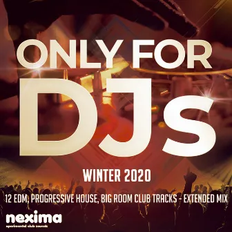 Only for DJs - Winter 2020 - 12 Edm, Progressive House, Big Room Club Tracks - Extended Mix by DJ Saved M.L.