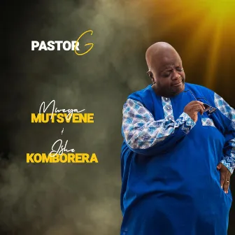 Mweya Mutsvene / Ishe Komborera by Pastor G