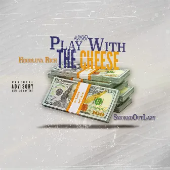 Play With The Cheese by Hoodluva Rich