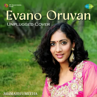 Evano Oruvan (Unplugged Cover) by Srimathumitha