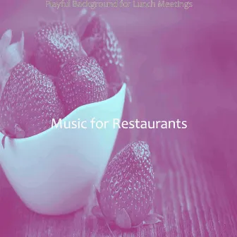 Playful Background for Lunch Meetings by Music For Restaurants