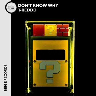 Don’t Know Why by T-Reddd