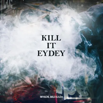 KILL IT EYDEY by MIYACHI