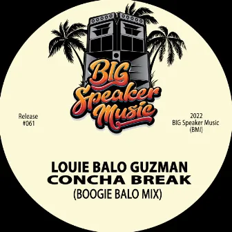 Concha Break (Boogie Balo Mix) by Louie Balo Guzman