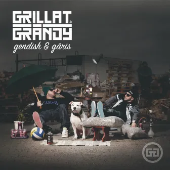 Gendish & Gäris by Grillat & Grändy