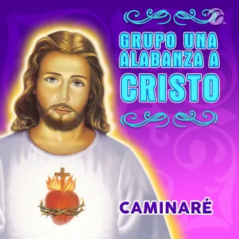 Caminaré by Grupo Una Alabanza A Cristo